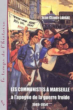 Les communistes à Marseille à l'apogée de la guerre froide 1949-1954