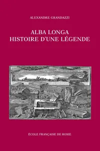 Alba Longa, histoire d'une légende_cover