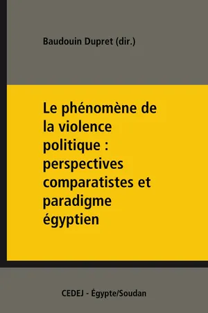 Le phénomène de la violence politique : perspectives comparatistes et paradigme égyptien