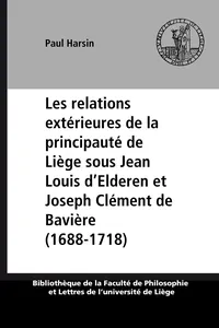 Les relations extérieures de la principauté de Liège sous Jean Louis d'Elderen et Joseph Clément de Bavière_cover