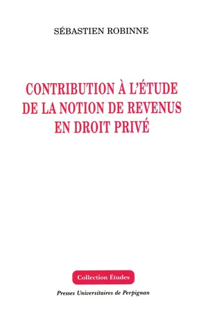 Contribution à l'étude de la notion de revenus en droit privé