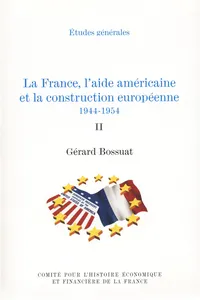 La France, l'aide américaine et la construction européenne 1944-1954. Volume II_cover