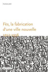 Fès, la fabrication d'une ville nouvelle_cover