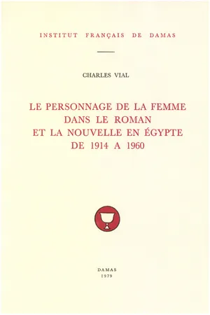 Le personnage de la femme dans le roman et la nouvelle en Égypte de 1914 à 1960