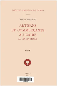 Artisans et commerçants au Caire au XVIIIe siècle. Tome II_cover