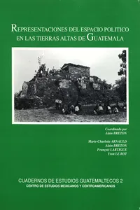 Representaciones del espacio político en las tierras altas de Guatemala_cover