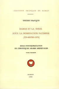 Damas et la Syrie sous la domination fatimide. Tome premier_cover