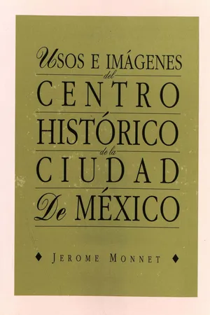 Usos e imágenes del centro histórico de la ciudad de México