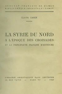 La Syrie du nord à l'époque des croisades et la principauté franque d'Antioche_cover