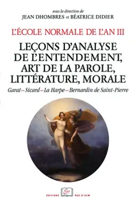 L'École normale de l'an III. Vol. 4, Leçons d'analyse de l'entendement, art de la parole, littérature, morale_cover