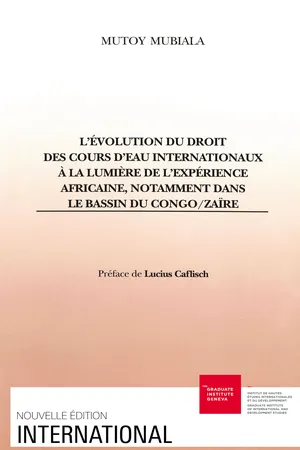 L'évolution du droit des cours d'eau internationaux à la lumière de l'expérience africaine, notamment dans le bassin du Congo/Zaïre