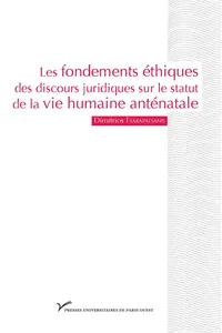 Les fondements éthiques des discours juridiques sur le statut de la vie humaine anténatale_cover