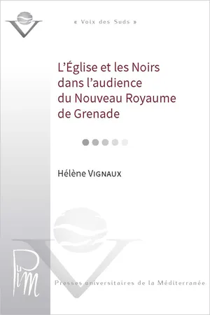 L'Église et les Noirs dans l'audience du Nouveau Royaume de Grenade