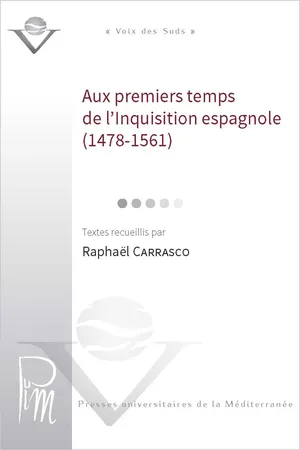 Aux premiers temps de l'Inquisition espagnole (1478-1561)