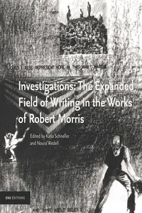 Investigations: The Expanded Field of Writing in the Works of Robert Morris_cover
