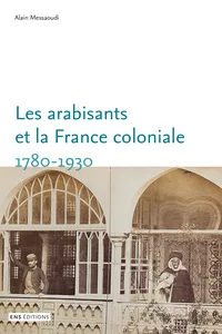 Les arabisants et la France coloniale. 1780-1930_cover