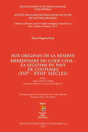 Aux origines de la réserve héréditaire du Code civil : la légitime en pays de coutumes (xvie-xviiie siècles)