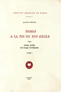 Damas à la fin du XVIe siècle, d'après trois actes de waqf ottomans_cover