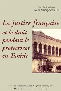 La justice française et le droit pendant le protectorat en Tunisie_cover