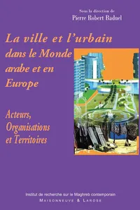 La ville et l'urbain dans le Monde arabe et en Europe_cover