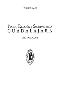 Poder, religión y sociedad en la Guadalajara del siglo XVII_cover