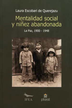 Mentalidad social y niñez abandonada en La Paz (1900-1948)