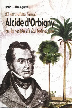 El naturalista francés Alcide Dessaline d'Orbigny en la visión de los bolivianos