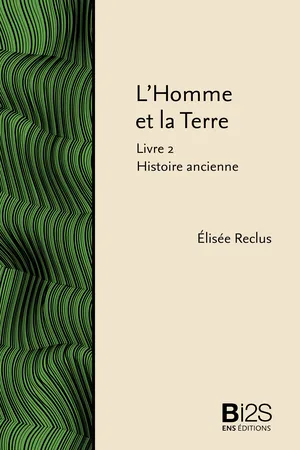 L’Homme et la Terre. Livre 2 : Histoire ancienne