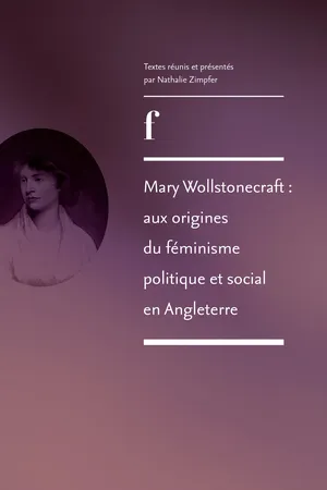 Mary Wollstonecraft : aux origines du féminisme politique et social en Angleterre