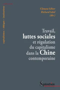 Travail, luttes sociales et régulation du capitalisme dans la Chine contemporaine_cover