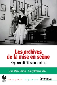 Les archives de la mise en scène. Hypermédialités du théâtre_cover