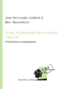 Fichte : la philosophie de la maturité. Tome III_cover