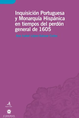 Inquisición Portuguesa y Monarquía Hispánica en tiempos del perdón general de 1605