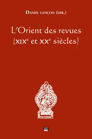 L'Orient des revues (xixe et xxe siècles)