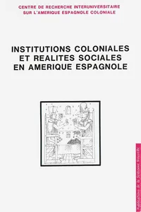 Institutions coloniales et réalités sociales en Amérique espagnole_cover