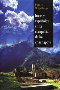 Incas y españoles en la conquista de los chachapoya_cover