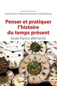 Penser et pratiquer l'histoire du temps présent_cover