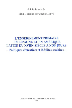 L'enseignement Primaire en Espagne et en Amérique Latine du XVIIIe siècle à nos jours