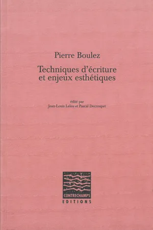 Pierre Boulez, Techniques d'écriture et enjeux esthétiques