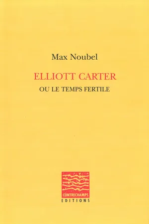 Elliott Carter ou le temps fertile