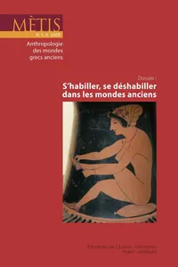 Dossier : S'habiller, se déshabiller dans les mondes anciens_cover