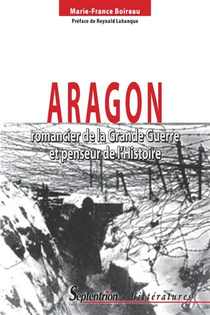 Aragon, romancier de la Grande Guerre et penseur de l'Histoire