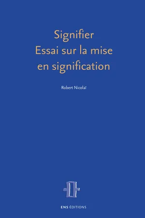 Signifier. Essai sur la mise en signification