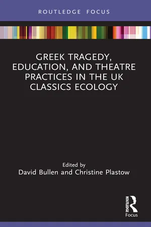 Greek Tragedy, Education, and Theatre Practices in the UK Classics Ecology