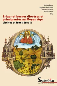 Ériger et borner diocèses et principautés au Moyen Âge_cover