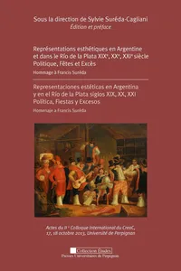 Représentations esthétiques en Argentine et dans le Rio de la Plata XIXe, XXe, XXIe siècle. Politique, Fêtes et Excès_cover