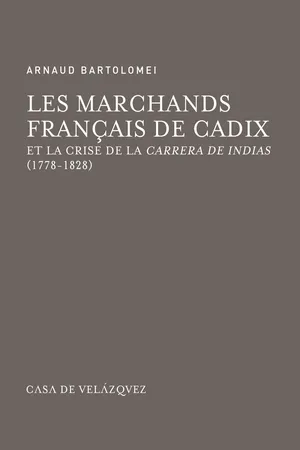 Les marchands français de Cadix et la crise de la Carrera de Indias (1778-1828)