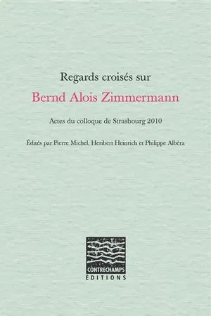 Regards croisés sur Bernd Alois Zimmermann