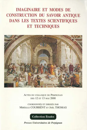 Imaginaire et modes de construction du savoir antique dans les textes scientifiques et techniques