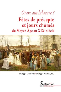 Orare aut laborare ? Fêtes de précepte et jours chômés du Moyen Âge au début du XIXe siècle_cover